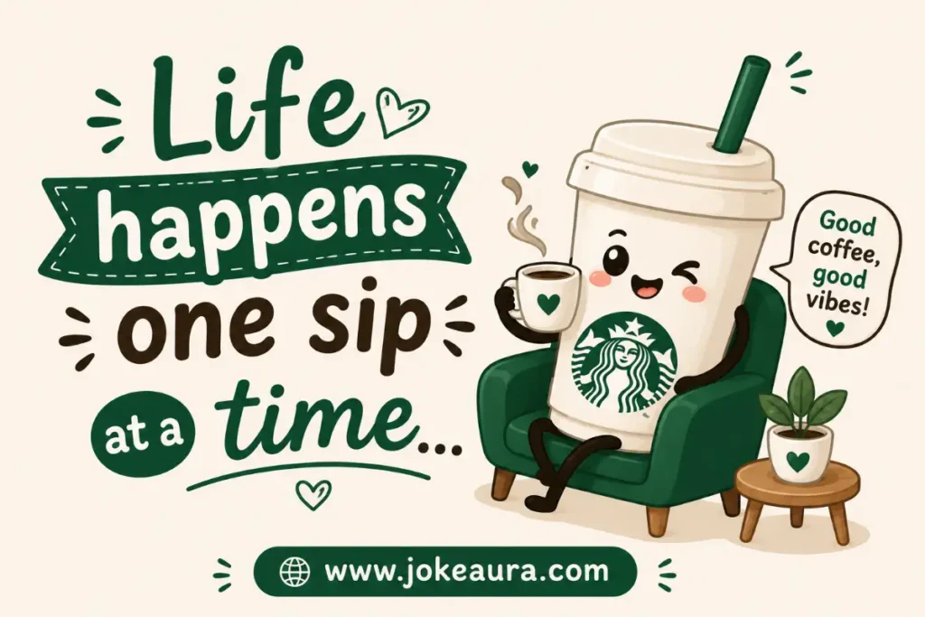 Life happens one sip at a time.