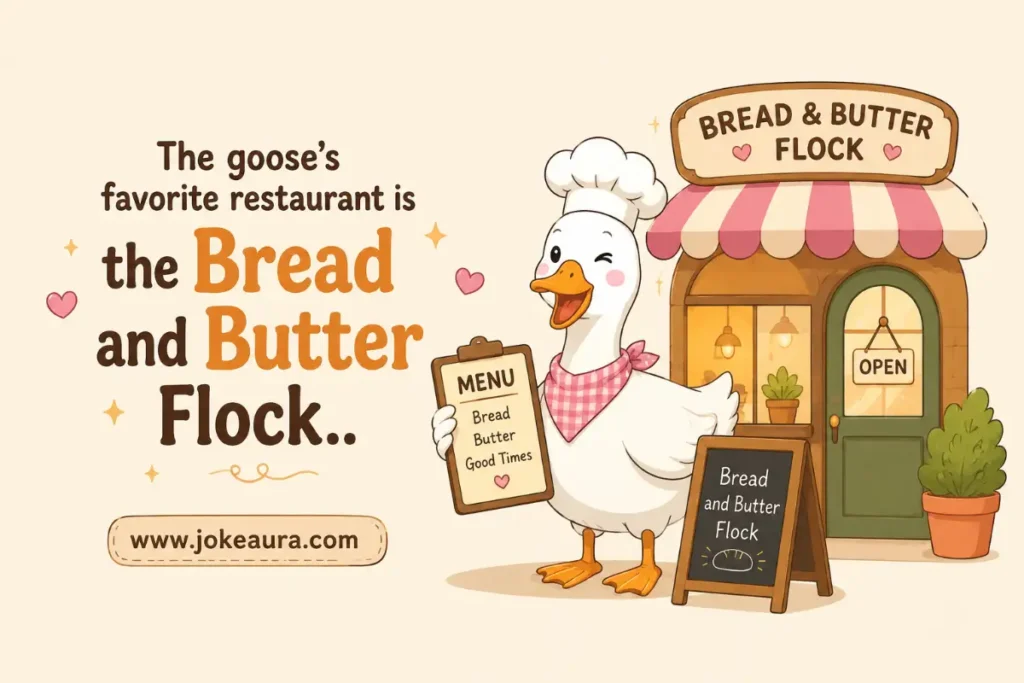 The goose’s favorite restaurant is the Bread and Butter Flock.