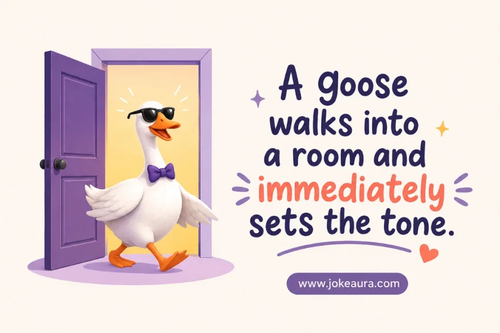A goose walks into a room and immediately sets the tone.