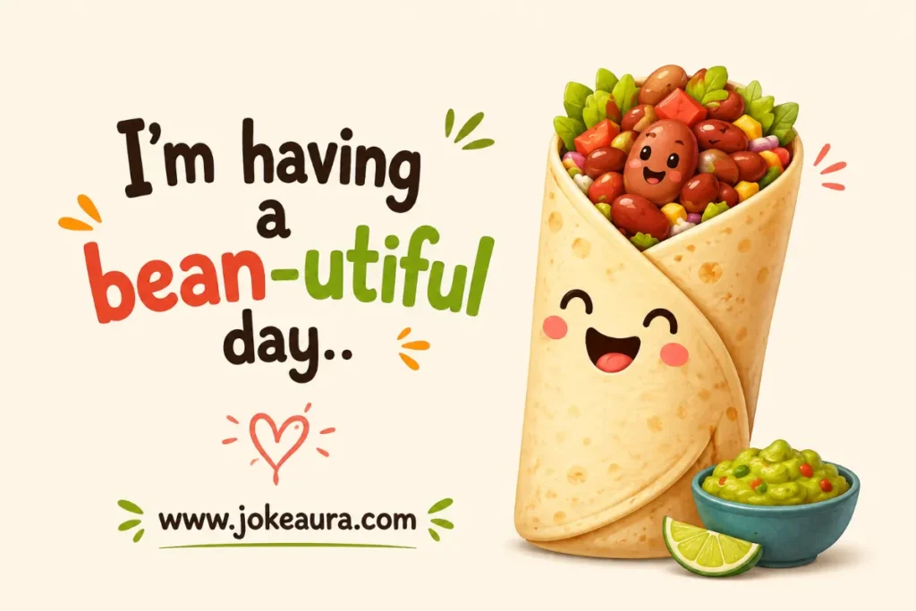 I'm having a bean-utiful day.
