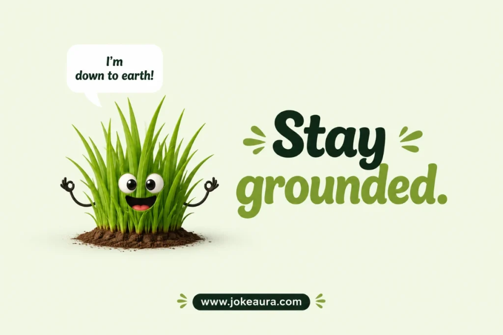 stay grounded